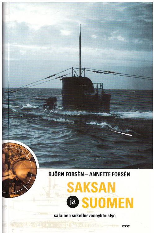 Saksan ja Suomen salainen sukellusveneyhteistyö - Forsen Björn Forsen Annette | Ilkan kirja ay | Osta Antikvaarista - Kirjakauppa verkossa