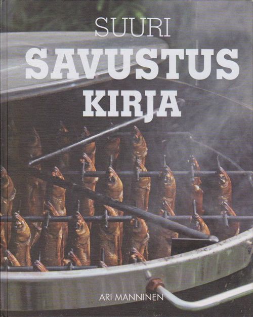 Suuri savustuskirja - Manninen Ari | Ilkan kirja ay | Osta Antikvaarista - Kirjakauppa verkossa