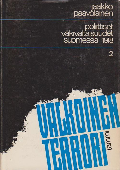 Valkoinen terrori - poliittiset väkivaltaisuudet Suomessa 1918 2 - Paavolainen Jaakko | Ilkan kirja ay | Osta Antikvaarista - Kirjakauppa verkossa