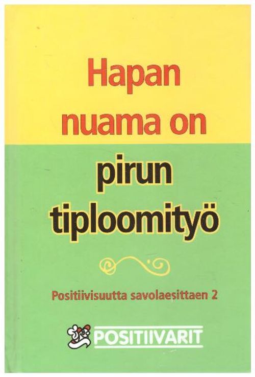 Hapan nuama on pirun tiploomityö - Positiivisuutta savolaesittain 2 - Töytäri Juhani toim. | Ilkan kirja ay | Osta Antikvaarista - Kirjakauppa verkossa