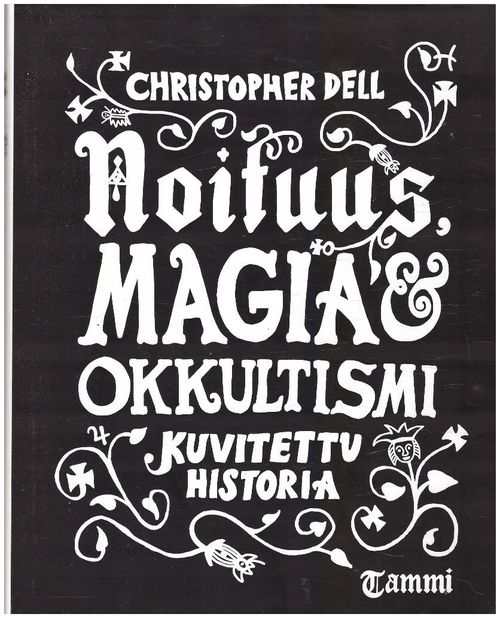 Noituus, magia & okkultismi kuvitettu historia - Dell Christopher | Ilkan kirja ay | Osta Antikvaarista - Kirjakauppa verkossa