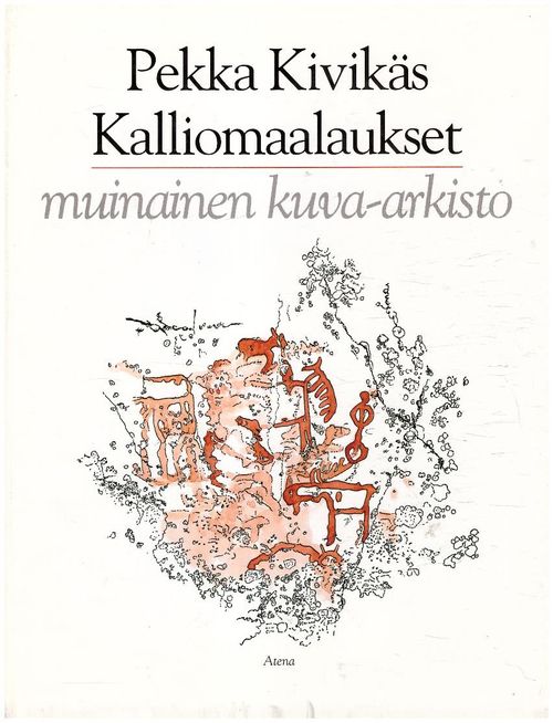 Kalliomaalaukset - muinainen kuva-arkisto (tekijän signeeraus) - Kivikäs  Pekka | Ilkan kirja ay | Osta Antikvaarista - Kirjakauppa