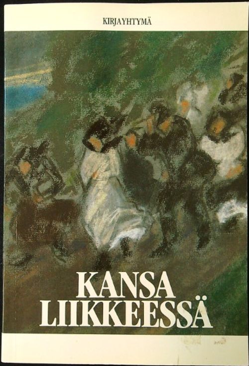 Kansa liikkeessä - Toim. | Ilkan kirja ay | Osta Antikvaarista - Kirjakauppa verkossa