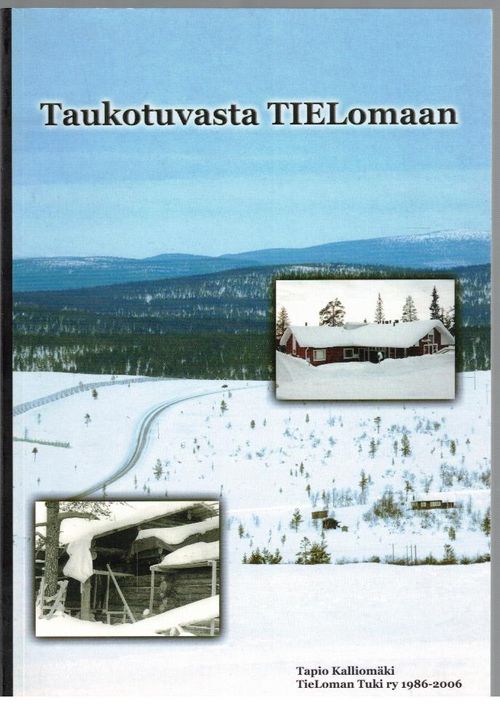 Taukotuvasta TIELomaan - TieLoman tuki ry 1986-2006 - Kalliomäki Tapio |  Ilkan kirja ay | Osta Antikvaarista -