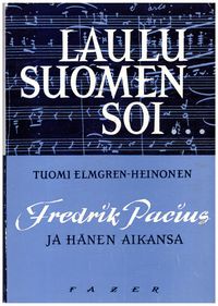 Laulu Suomen soi... - Fredrik Pacius ja hänen aikansa - Tuomi  Elmgren-Heinonen | Osta Antikvaarista - Kirjakauppa verkossa