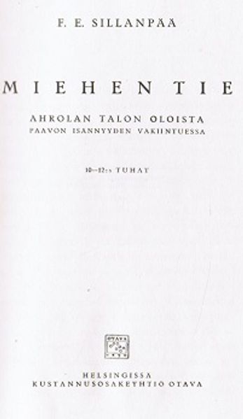 Miehen tie - Ahrolan talon oloista Paavon isännyyden vakiintuessa - Sillanpää F. E. | Vantaan Antikvariaatti | Osta Antikvaarista - Kirjakauppa verkossa