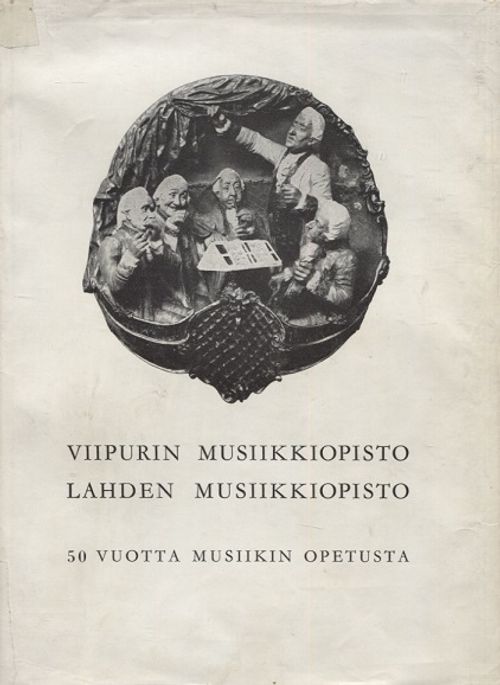 Viipurin musiikkiopisto - Lahden musiikkiopisto - 50 vuotta musiikin opetusta - Rasilainen Toivo - Pullinen Erkki | Vantaan Antikvariaatti | Osta Antikvaarista - Kirjakauppa verkossa