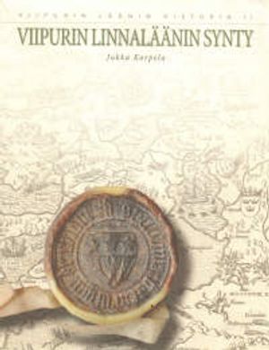 Viipurin linnaläänin synty - Viipurin läänin historia II - Korpela Jukka | Vantaan Antikvariaatti | Osta Antikvaarista - Kirjakauppa verkossa