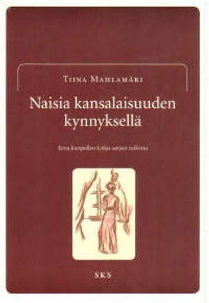 Naisia kansalaisuuden kynnyksellä - Eeva Joenpellon Lohja-sarjan tulkinta (signeeraus) - Mahlamäki Tiina | Vantaan Antikvariaatti | Osta Antikvaarista - Kirjakauppa verkossa