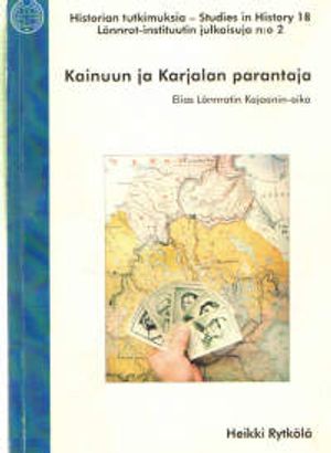 Kainuun ja Karjalan parantaja - Elias Lönnrotin Kajaanin-aika - Rytkölä Heikki | Vantaan Antikvariaatti | Osta Antikvaarista - Kirjakauppa verkossa