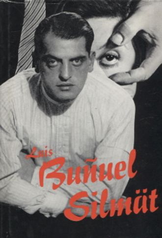 Silmät - Luis Bunuelin kirjallinen tuotanto - Bunuel Luis | Vantaan Antikvariaatti | Osta Antikvaarista - Kirjakauppa verkossa