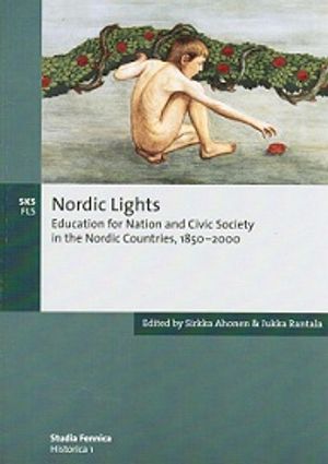 Nordic Lights - Education for Nation and Civic Society in the Nordic Countries, 1850-2000 - Ahonen Sirkka - Rantala Jukka (toim.) | Vantaan Antikvariaatti | Osta Antikvaarista - Kirjakauppa verkossa