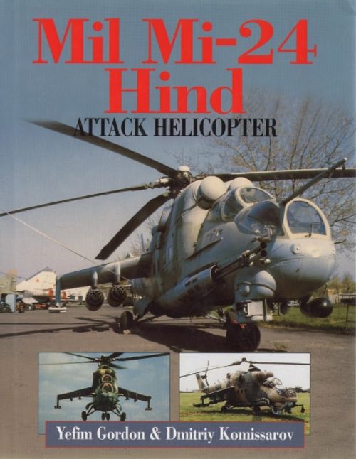 Mil Mi-24 Hind Attack Helicopter (Venäjä, helikopterit) - Gordon Yefim - Komissarov Dmitriy | Vantaan Antikvariaatti | Osta Antikvaarista - Kirjakauppa verkossa