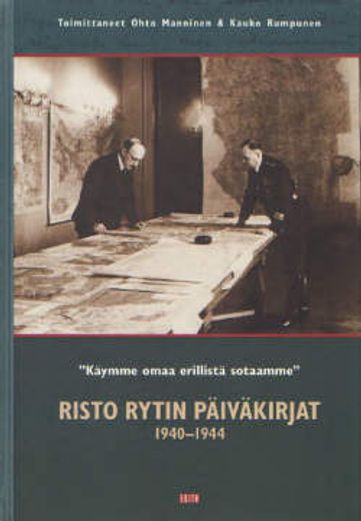 "Käymme omaa erillistä sotaamme" - Risto Rytin päiväkirjat 1940-1944 - Manninen Ohto - Rumpunen Kauko | Vantaan Antikvariaatti | Osta Antikvaarista - Kirjakauppa verkossa