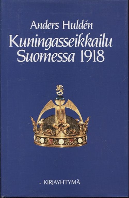 Kuningasseikkailu Suomessa 1918 (Suomen kuningaskuntahanke) - Hulden Anders | Vantaan Antikvariaatti | Osta Antikvaarista - Kirjakauppa verkossa