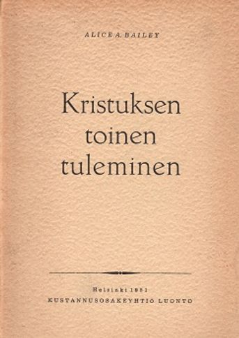 Kristuksen toinen tuleminen (teosofia) - Bailey Alice A. | Vantaan Antikvariaatti | Osta Antikvaarista - Kirjakauppa verkossa