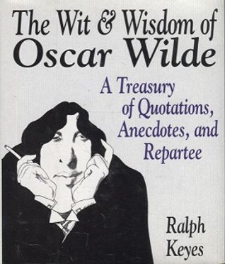 The Wit & Wisdom of Oscar Wilde - A Treasury of Quotations, Anecdotes, and Repartee - Wilde Oscar - Keyes Ralph | Vantaan Antikvariaatti | Osta Antikvaarista - Kirjakauppa verkossa