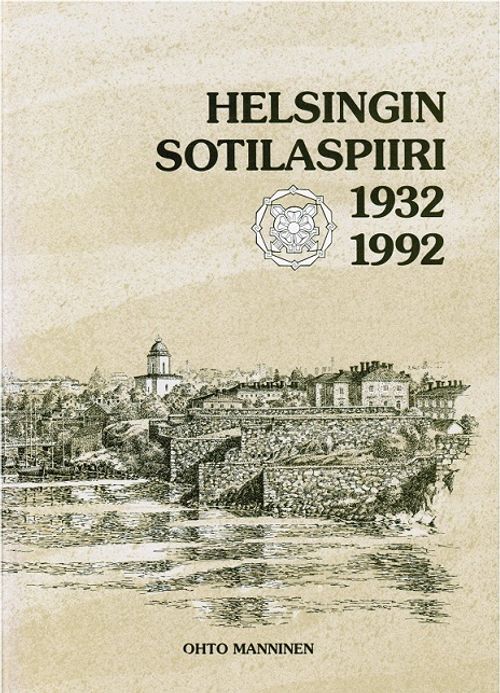 Helsingin sotilaspiiri 1932-1992 - Historiikki - Manninen Ohto | Vantaan Antikvariaatti | Osta Antikvaarista - Kirjakauppa verkossa