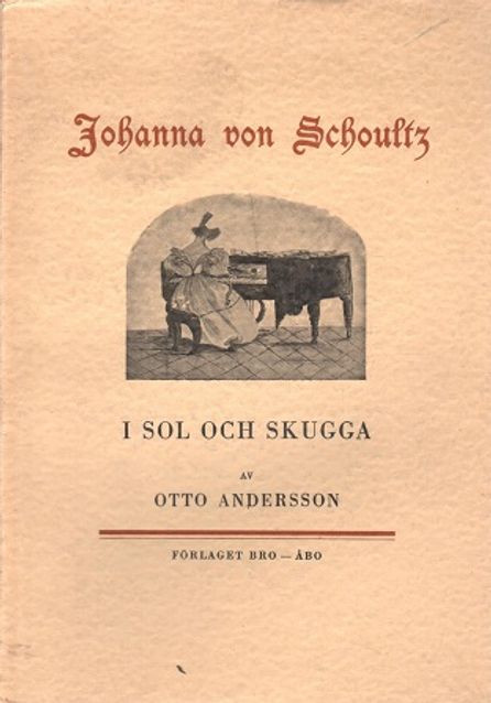 Johanna von Schoultz - I sol och skugga (ooppera) - Andersson Otto | Vantaan Antikvariaatti | Osta Antikvaarista - Kirjakauppa verkossa