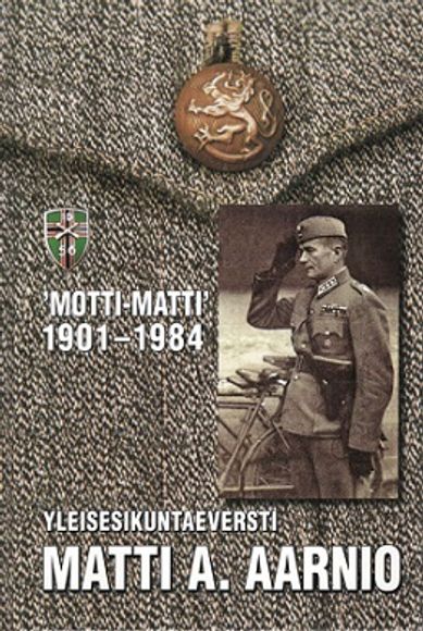 Yleisesikuntaeversti Matti A. Aarnio 1901-1984 - 'Motti-Matti' - Särkiö Hannu | Vantaan Antikvariaatti | Osta Antikvaarista - Kirjakauppa verkossa