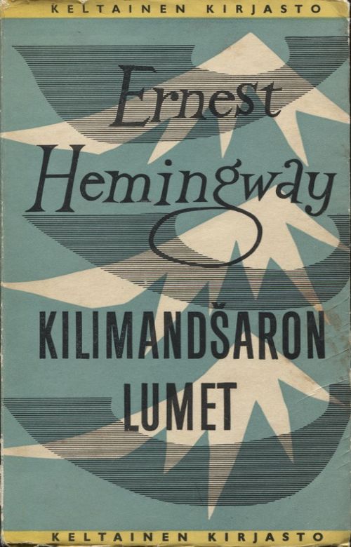 Kilimandsaron lumet (1. painos) - Hemingway Ernest | Vantaan Antikvariaatti | Osta Antikvaarista - Kirjakauppa verkossa