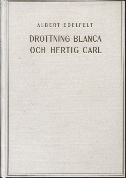 Drottning Blanca och Hertig Carl - Edelfelt Albert | Vantaan Antikvariaatti | Osta Antikvaarista - Kirjakauppa verkossa