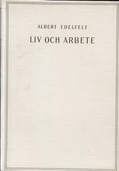 Liv och arbete - Edelfelt Albert | Vantaan Antikvariaatti | Osta Antikvaarista - Kirjakauppa verkossa