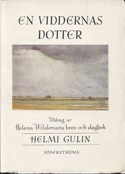 En viddernas dotter - Utdrag ur Helena Wilskmans brev och dagbok - Gulin Helmi | Vantaan Antikvariaatti | Osta Antikvaarista - Kirjakauppa verkossa