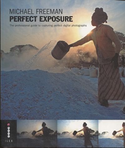 Perfect exposure - The professional guide to capturing perfect digital photographs - Freeman Michael | Vantaan Antikvariaatti | Osta Antikvaarista - Kirjakauppa verkossa