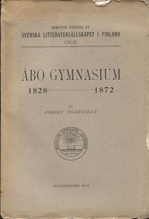 Åbo gymnasium 1828-1872 - Tigerstedt Robert | Vantaan Antikvariaatti | Osta Antikvaarista - Kirjakauppa verkossa