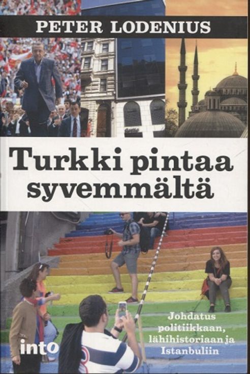 Turkki pintaa syvemmältä - Johdatus politiikkaan, lähihistoriaan ja Istanbuliin - Lodenius Peter | Vantaan Antikvariaatti | Osta Antikvaarista - Kirjakauppa verkossa