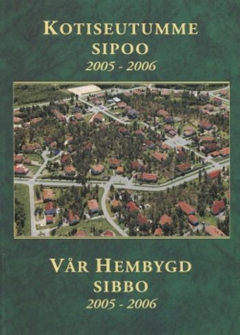 Kotiseutumme Sipoo 2005-2006 - Vår hembygd Sibbo - Stig Erik | Vantaan Antikvariaatti | Osta Antikvaarista - Kirjakauppa verkossa