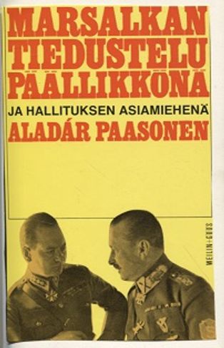 Marsalkan tiedustelupäälikkönä ja hallituksen asiamiehenä - Paasonen Aladar | Vantaan Antikvariaatti | Osta Antikvaarista - Kirjakauppa verkossa