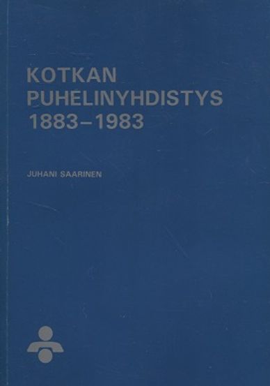 Kotkan puhelinyhdistys 1883-1983 - Saarinen Juhani | Vantaan Antikvariaatti | Osta Antikvaarista - Kirjakauppa verkossa