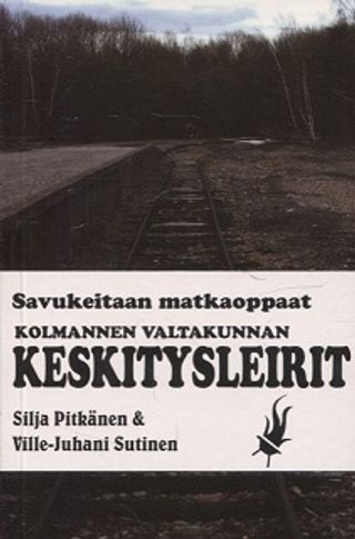 Savukeitaan matkaoppaat - Kolmannen valtakunnan keskitysleirit - Pitkänen SiIja - Sutinen Ville-Juhani | Vantaan Antikvariaatti | Osta Antikvaarista - Kirjakauppa verkossa