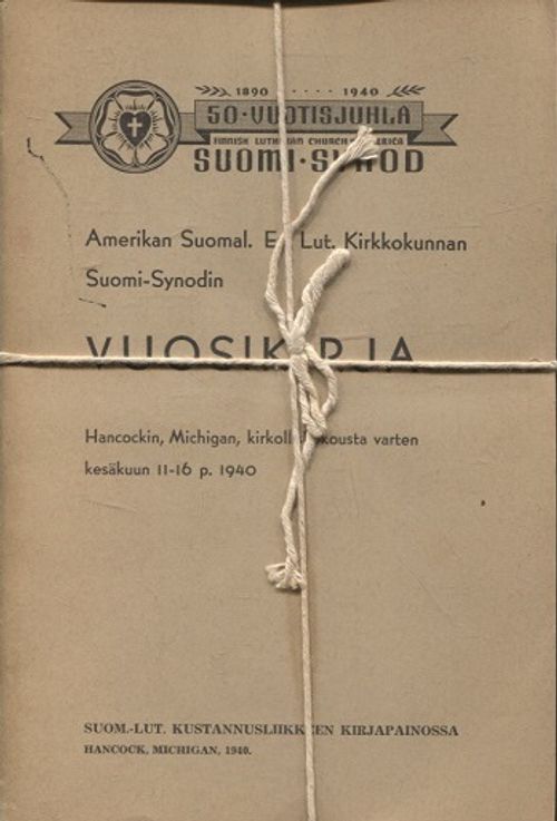 Amerikan Suom. Ev.-Lut. Kirkkokunnan eli Suomi-Synodin Vuosikirja - Hancockin, Michican, kirkolliskokousta varten kesäkuun 11-16 p, 1940 (amerikansuomalaiset) | Vantaan Antikvariaatti | Osta Antikvaarista - Kirjakauppa verkossa