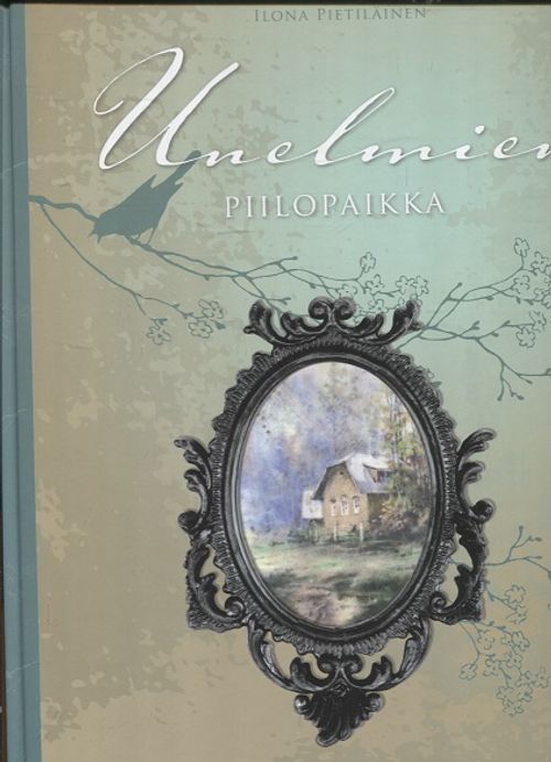 Unelmien piilopaikka - Pietiläinen Ilona | Vantaan Antikvariaatti | Osta Antikvaarista - Kirjakauppa verkossa