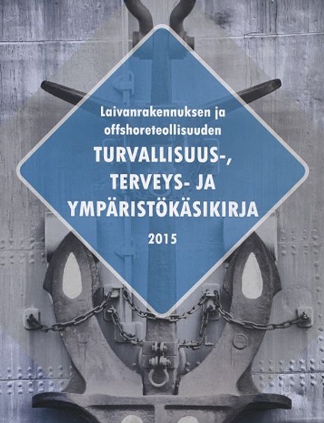 Laivanrakennuksen ja offshoreteollisuuden turvallisuus-, terveys- ja ympäristökäsikirja 2015 | Vantaan Antikvariaatti | Osta Antikvaarista - Kirjakauppa verkossa