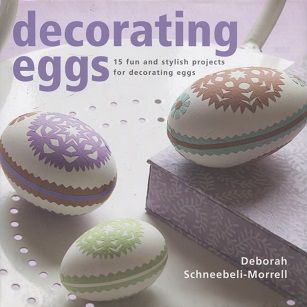 Decorating eggs - 15 fun and stylish projects for decorating eggs - Schneebeli-Morrell Deborah | Vantaan Antikvariaatti | Osta Antikvaarista - Kirjakauppa verkossa