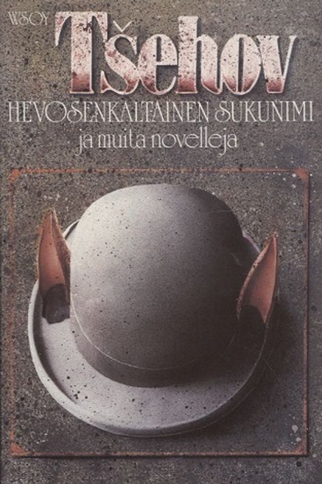 Hevosenkaltainen sukunimi ja muita novelleja - Tsehov Anton | Vantaan Antikvariaatti | Osta Antikvaarista - Kirjakauppa verkossa