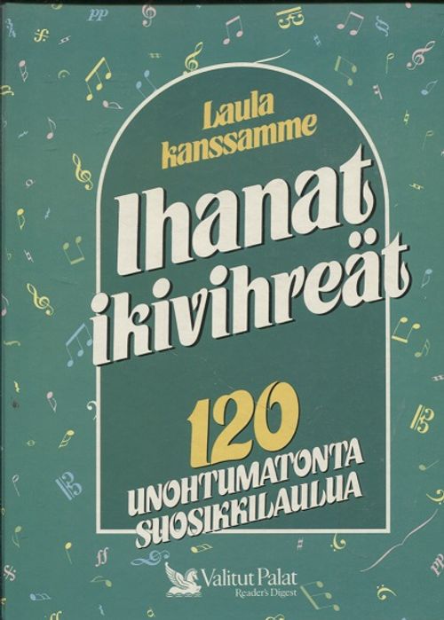 Laula kanssamme - Ihanat ikivihreät - 120 unohtumatonta suosikkilaulua | Vantaan Antikvariaatti | Osta Antikvaarista - Kirjakauppa verkossa