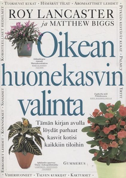 Oikean huonekasvin valinta - Biggs Matthew - Lancaster Roy | Vantaan Antikvariaatti | Osta Antikvaarista - Kirjakauppa verkossa