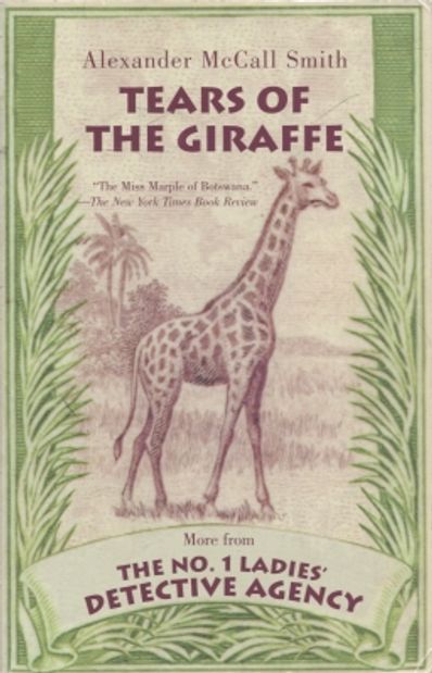 Tears of the Giraffe - The No. 1 Ladies' Detective Agency - McCall Smith Alexander | Vantaan Antikvariaatti | Osta Antikvaarista - Kirjakauppa verkossa