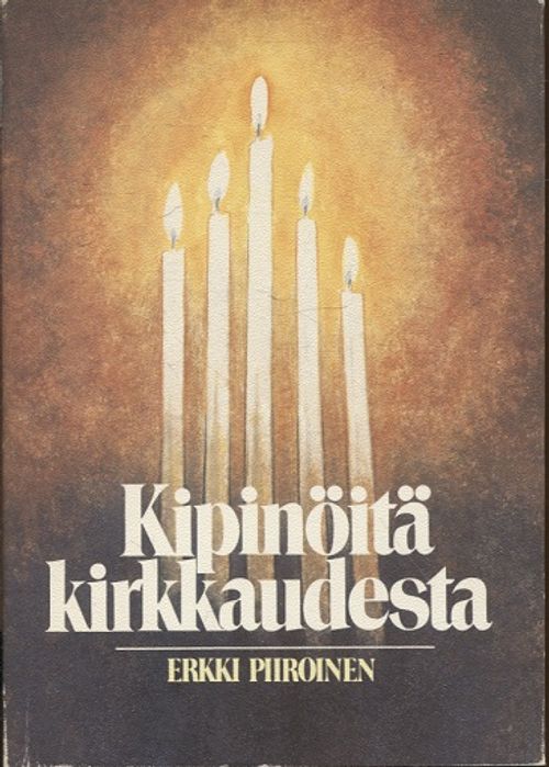 Kipinöitä kirkkaudesta - Piiroinen Erkki | Vantaan Antikvariaatti | Osta Antikvaarista - Kirjakauppa verkossa