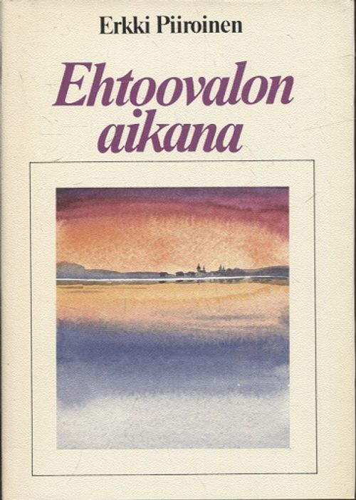 Ehtoovalon aikana - Piiroinen Erkki | Vantaan Antikvariaatti | Osta Antikvaarista - Kirjakauppa verkossa