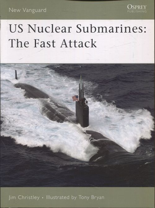 US Nuclear Submarines: The Fast Attack - Christley Jim - Bryan Tony | Vantaan Antikvariaatti | Osta Antikvaarista - Kirjakauppa verkossa