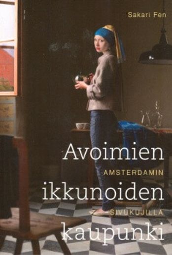 Avoimien ikkunoiden kaupunki - Amsterdamin sivukujilla - Fen Sakari | Vantaan Antikvariaatti | Osta Antikvaarista - Kirjakauppa verkossa