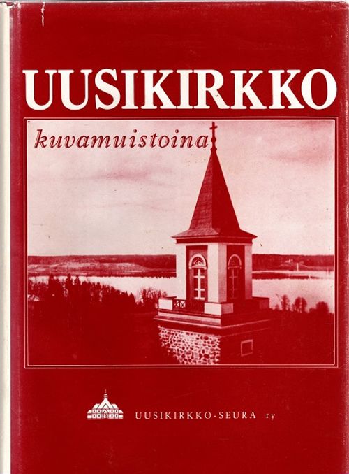 Uusikirkko kuvamuistoina | Vantaan Antikvariaatti | Osta Antikvaarista - Kirjakauppa verkossa