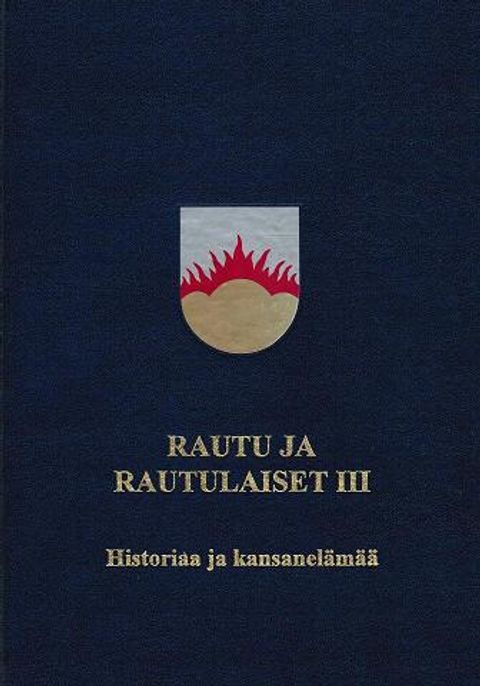 Rautu ja rautulaiset III - Historiaa ja kansanelämää - Jäske Eros et al. | Vantaan Antikvariaatti | Osta Antikvaarista - Kirjakauppa verkossa