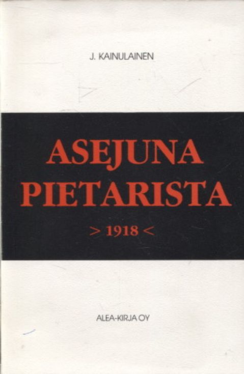 Asejuna Pietarista 1918 - Kainulainen J. | Vantaan Antikvariaatti | Osta Antikvaarista - Kirjakauppa verkossa